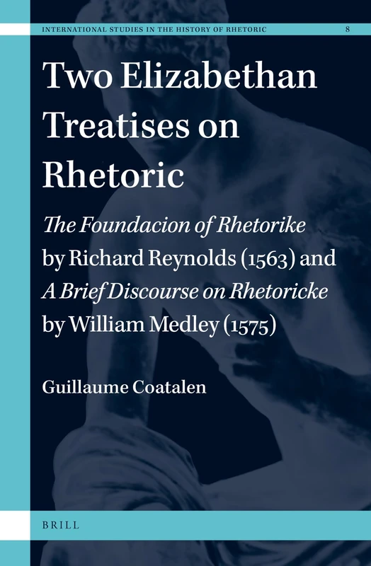 Two Elizabethan Treatises on Rhetoric: The Foundacion of Rhetorike by Richard Reynolds (1563) and A Brief Discourse on Rhetoricke by William Medley ... Studies in the History of Rhetoric, 8) - Image 1