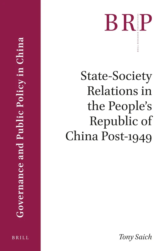 State-Society Relations in the Peoples Republic of China Post-1949 (Brill Research Perspectives in Governance and Public Policy in China)