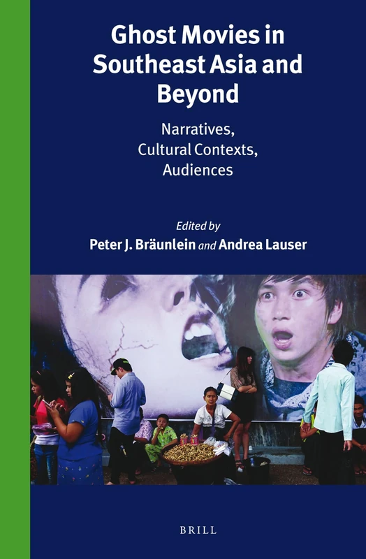 Ghost Movies in Southeast Asia and Beyond: Narratives, Cultural Contexts, Audiences: 306/7 (Southeast Asia Mediated, 306/7)