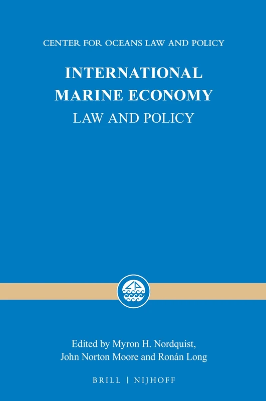 International Marine Economy: Law and Policy: 20 (Center for Oceans Law and Policy, 20)