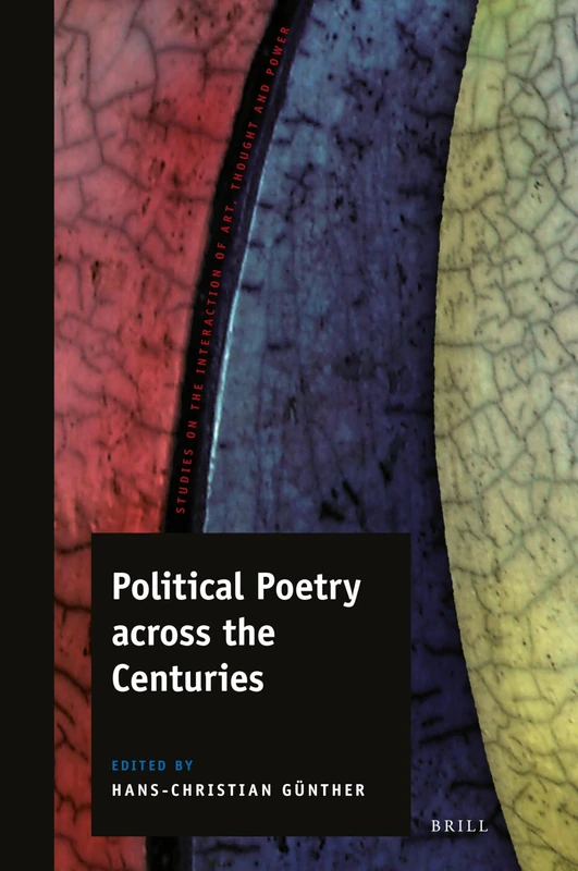 Political Poetry across the Centuries: 8 (Studies on the Interaction of Art, Thought and Power, 8)