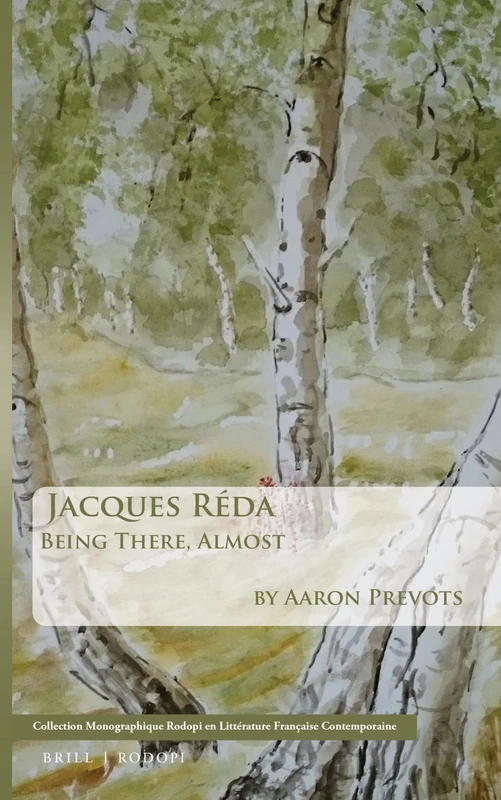 Jacques Réda: Being There, Almost: 55 (Collection Monographique Rodopi en Littérature Française Contemporaine, 55) - Image 1