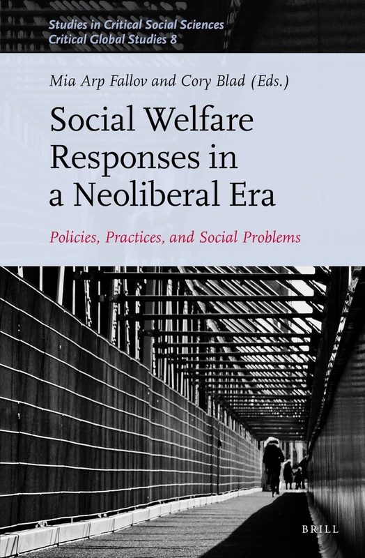 Social Welfare Responses in a Neoliberal Era: Policies, Practices, and Social Problems: 132/08 (Critical Global Studies, 132/08)