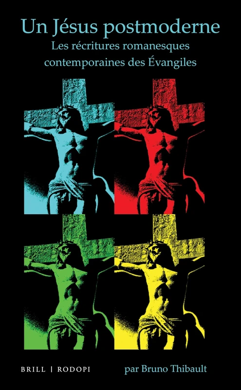 Un Jésus postmoderne: Les récritures romanesques contemporaines des Évangiles: 37 (Chiasma, 37)