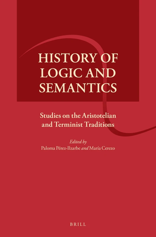 History of Logic and Semantics: Studies on the Aristotelian and Terminist Traditions