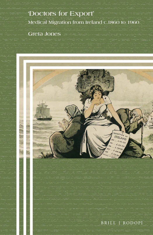 'Doctors for Export': Medical Migration from Ireland C.1860 to 1960: 99 (Clio Medica)