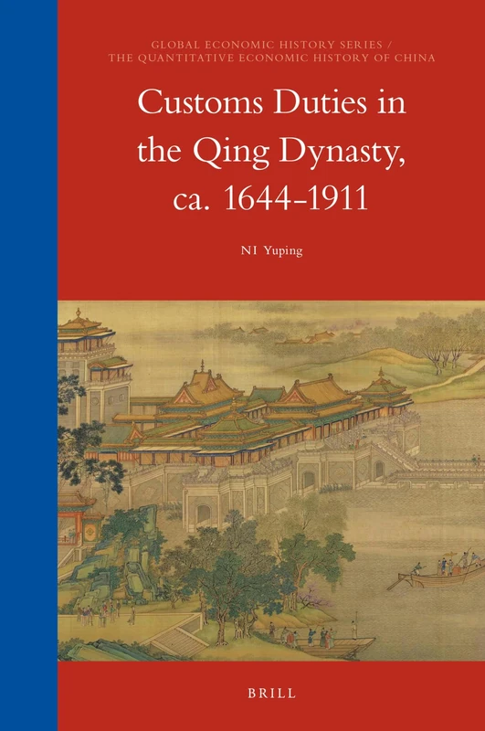 Customs Duties in the Qing Dynasty, ca. 1644-1911: 13/2 (The Quantitative Economic History of China, 13/2)