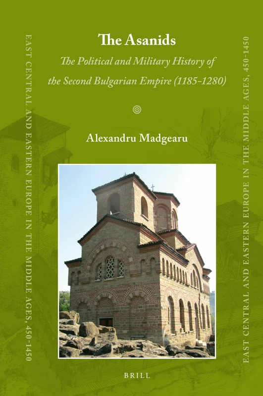 The Asanids: The Political and Military History of the Second Bulgarian Empire (1185-1280): 41 (East Central and Eastern Europe in the Middle Ages, 450-1450, 41) - Image 1