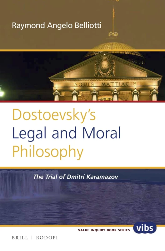Dostoevsky’s Legal and Moral Philosophy: The Trial of Dmitri Karamazov: 293 (Philosophy, Literature, and Politics, 293)