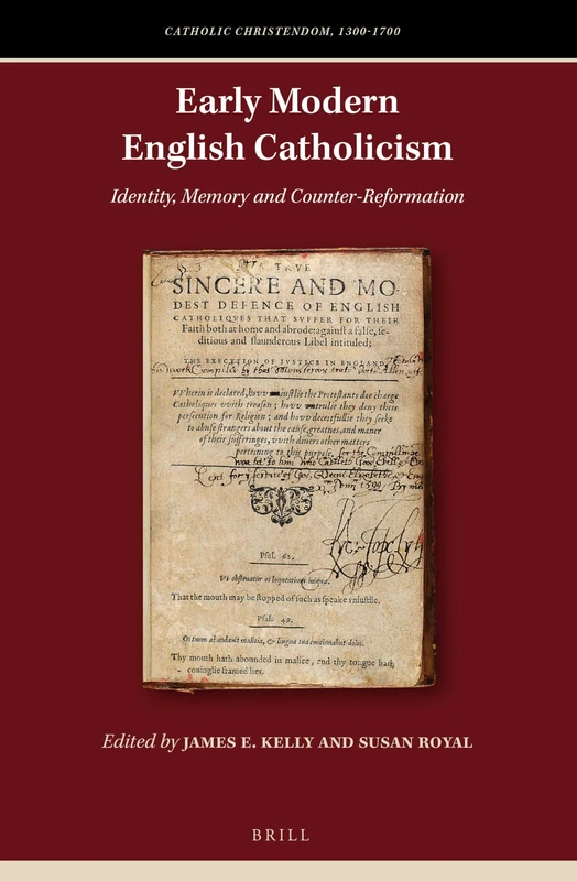 Early Modern English Catholicism: Identity, Memory and Counter-Reformation: 4 (Catholic Christendom, 1300-1700)