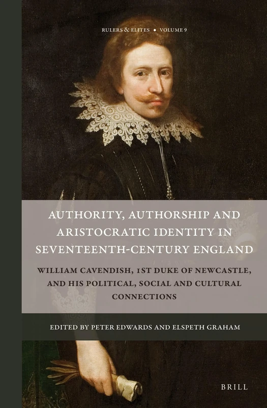 Authority, Authorship and Aristocratic Identity in Seventeenth-Century England: 9 (Rulers & Elites, 9)