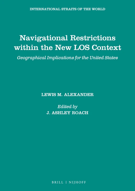 Navigational Restrictions within the New LOS Context: Geographical Implications for the United States: 16 (International Straits of the World, 16)