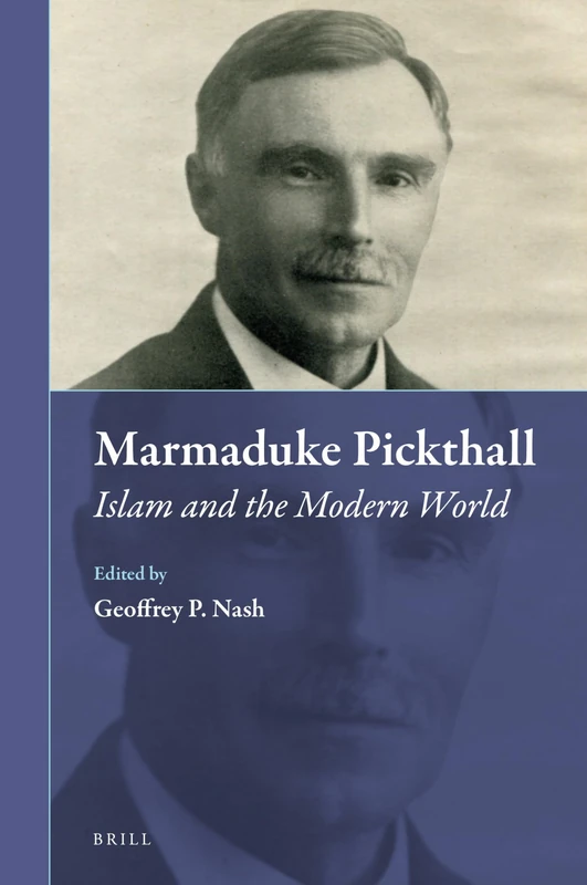 Marmaduke Pickthall: Islam and the Modern World: 21 (Muslim Minorities, 21)