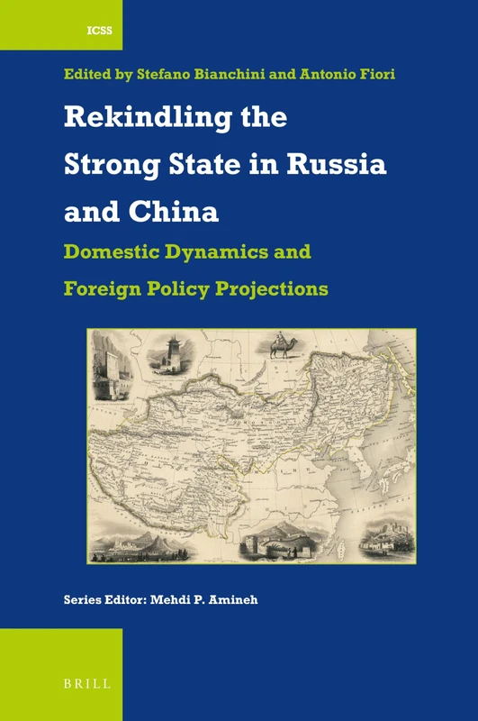 Rekindling the Strong State in Russia and China: Domestic Dynamics and Foreign Policy Projections: 45 (International Comparative Social Studies, 45) - Image 1