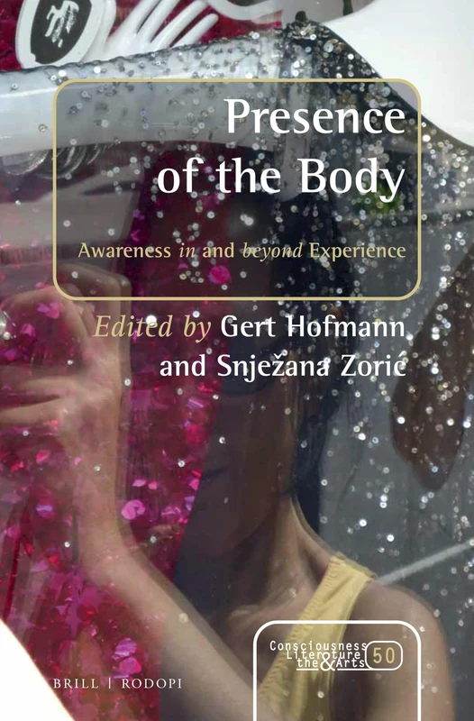 Presence of the Body: Awareness in and beyond Experience: 50 (Consciousness, Literature and the Arts, 50) - Image 1