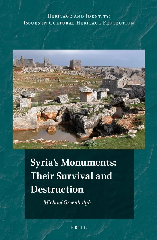Brill Syria's Monuments: Their Survival and Destruction, Vol 5