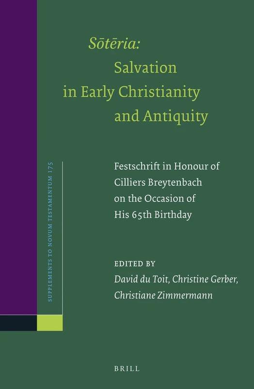 Stria: Salvation in Early Christianity and Antiquity: Festschrift in Honour of Cilliers Breytenbach on the Occasion of his 65th Birthday: 175 (Novum Testamentum, Supplements, 175)