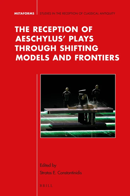 Brill - The Reception of Aeschylus Plays through Shifting Models