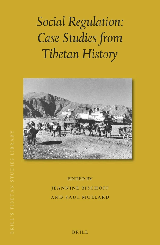 Social Regulation: Case Studies from Tibetan History: 41 (Brill's Tibetan Studies Library, 41)