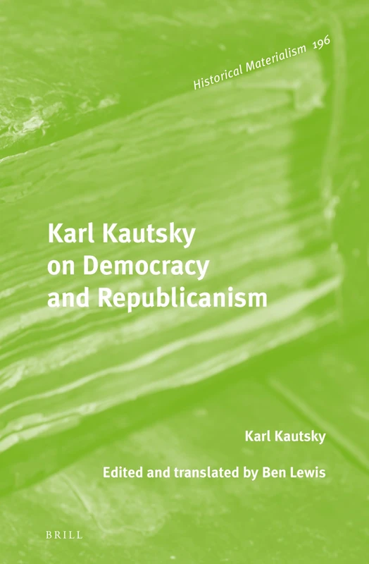 Brill Karl Kautsky on Democracy and Republicanism - Book 196