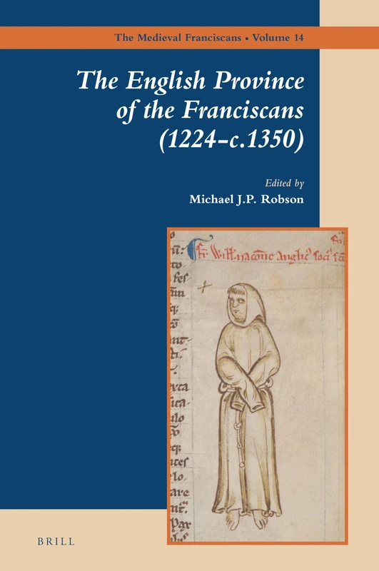 The English Province of the Franciscans (1224-c.1350): 14 (The Medieval Franciscans, 14)