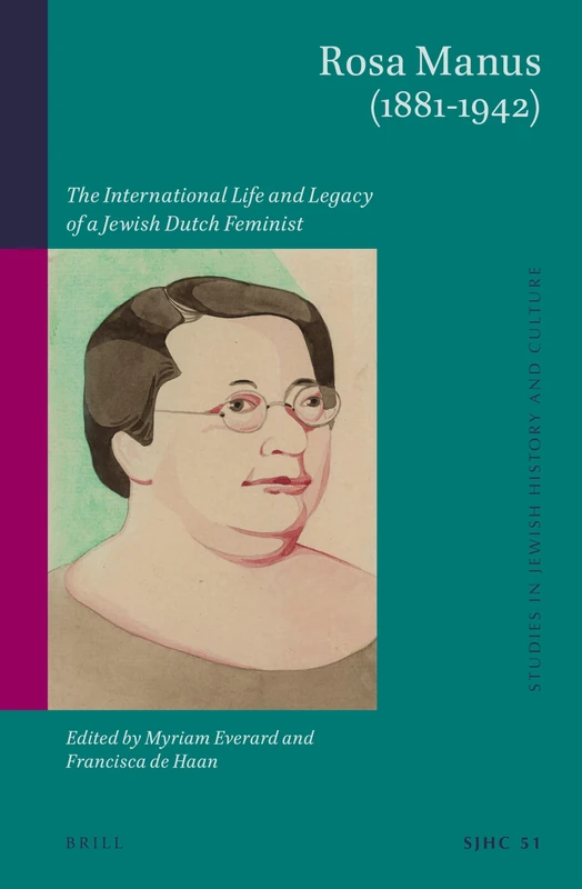 Rosa Manus (1881-1942): The International Life and Legacy of a Jewish Dutch Feminist (Studies in Jewish History and Culture): 51