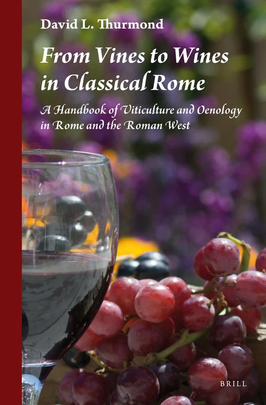 From Vines to Wines in Classical Rome: A Handbook of Viticulture and Oenology in Rome and the Roman West - Image 1
