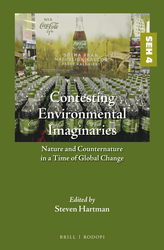 Contesting Environmental Imaginaries: Nature and Counternature in a Time of Global Change: 4 (Studies in Environmental Humanities, 4)
