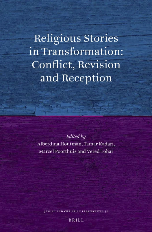 Religious Stories in Transformation: Conflict, Revision and Reception: 31 (Jewish and Christian Perspectives Series, 31)