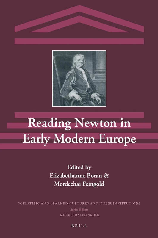 Reading Newton in Early Modern Europe: 19 (Scientific and Learned Cultures and Their Institutions, 19)