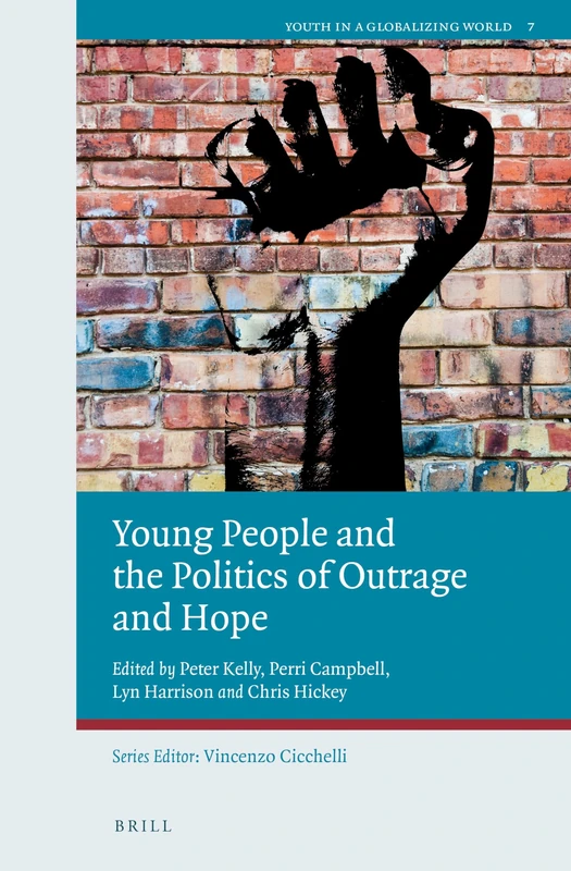 Young People and the Politics of Outrage and Hope: 7 (Youth in a Globalizing World, 7)