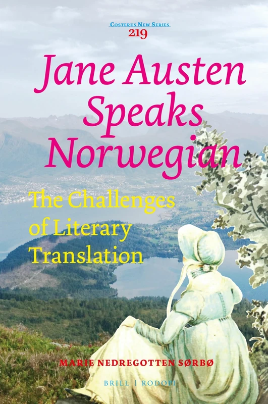 Jane Austen Speaks Norwegian: The Challenges of Literary Translation: 219 (Costerus New Series, 219)