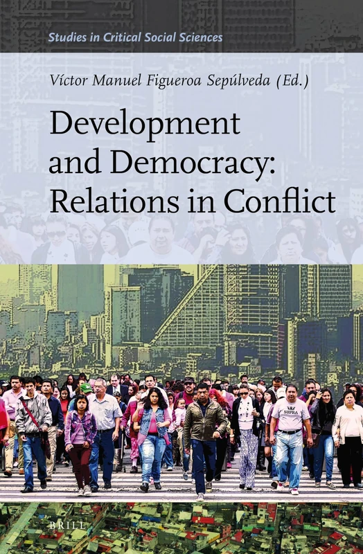 Development and Democracy: Relations in Conflict: 110 (Studies in Critical Social Sciences, 110)