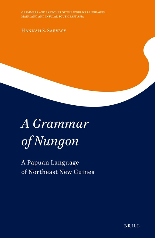 A Grammar of Nungon: A Papuan Language of Northeast New Guinea (Grammars and Sketches of the World's Languages / Mainland an): 4 (Mainland and Insular South East Asia, 4) - Image 1