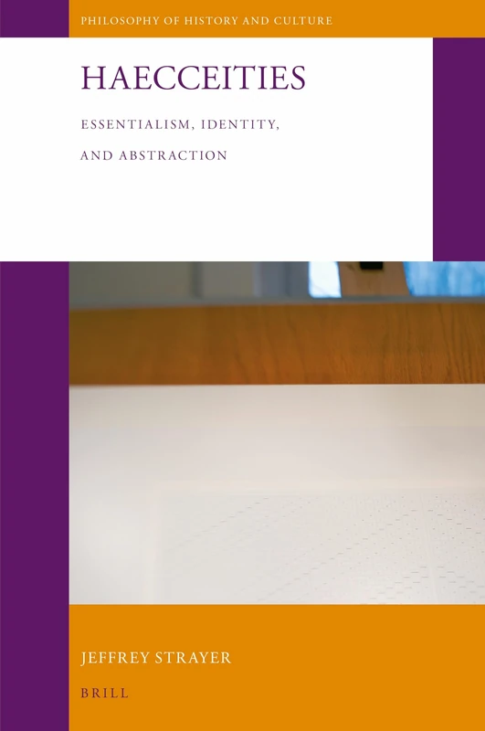 Haecceities: Essentialism, Identity, and Abstraction: 36 (Philosophy of History and Culture, 36)