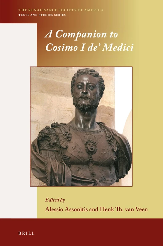 A Companion to Cosimo I de’ Medici: 17 (The Renaissance Society of America, 17)