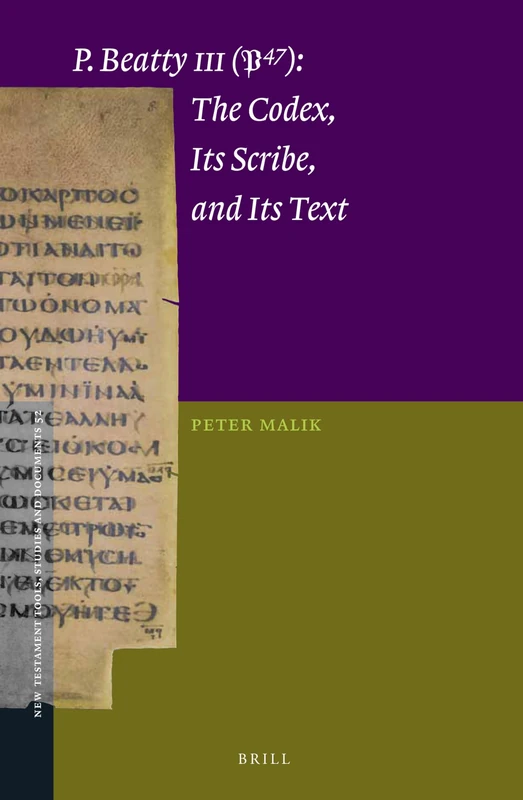P.Beatty III (47): The Codex, Its Scribe, and Its Text (New Testament Tools, Studies and Documents): 52