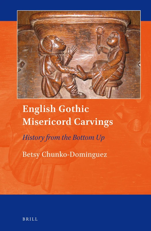 English Gothic Misericord Carvings: History from the Bottom Up: 9 (Art and Material Culture in Medieval and Renaissance Europe, 9) - Image 1