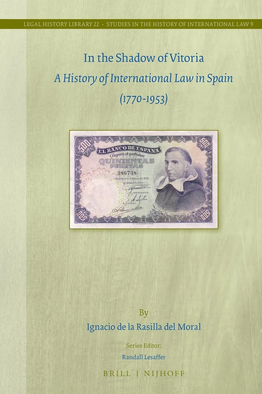 In the Shadow of Vitoria: A History of International Law in Spain (1770-1953): 22/9 (Studies in the History of International Law, 22/9) - Image 1
