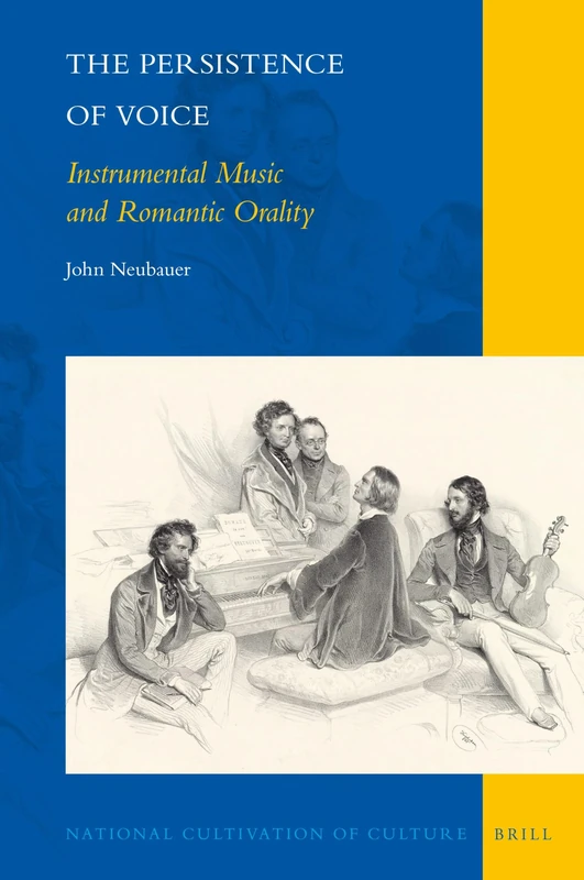 The Persistence of Voice: Instrumental Music and Romantic Orality: 14 (National Cultivation of Culture, 14)