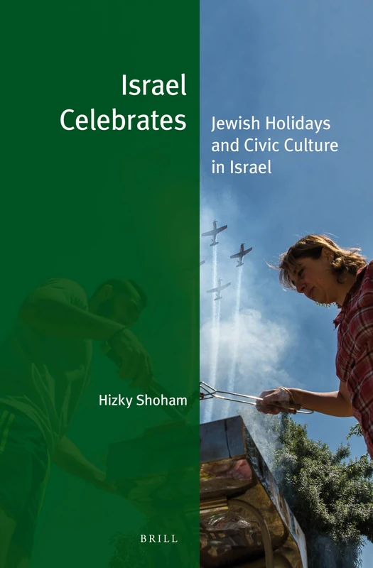 Israel Celebrates: Jewish Holidays and Civic Culture in Israel: 28 (Jewish Identities in a Changing World, 28)