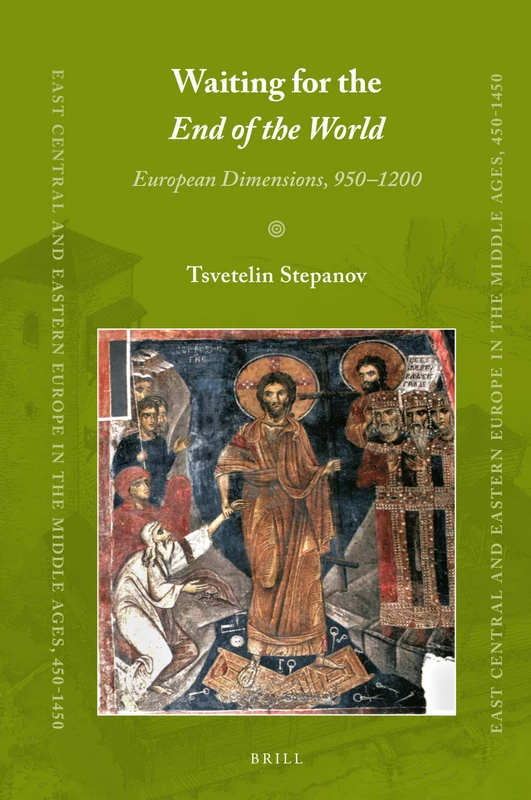 Waiting for the End of the World: European Dimensions, 950–1200: 57 (East Central and Eastern Europe in the Middle Ages, 450-1450, 57) - Image 1