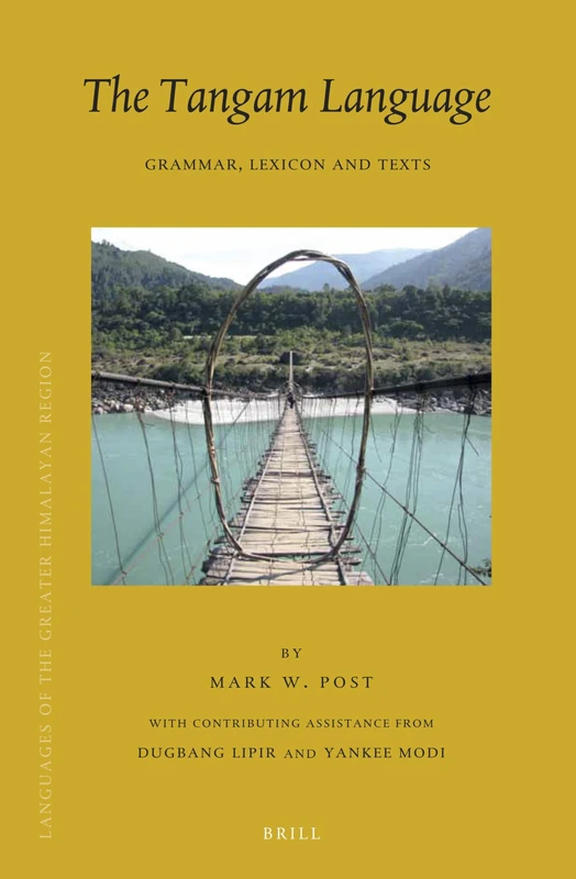 The Tangam Language: Grammar, Lexicon and Texts: 19 (Languages of the Greater Himalayan Region, 19)