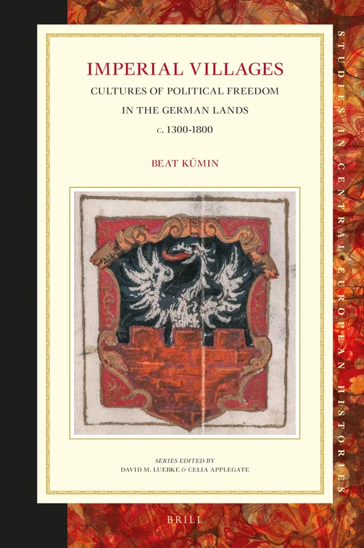 Imperial Villages: Cultures of Political Freedom in the German Lands c. 1300-1800: 65 (Studies in Central European Histories, 65) - Image 1