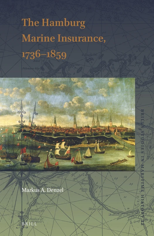 The Hamburg Marine Insurance, 1736–1859: 12 (Brill's Studies in Maritime History, 12) - Image 1