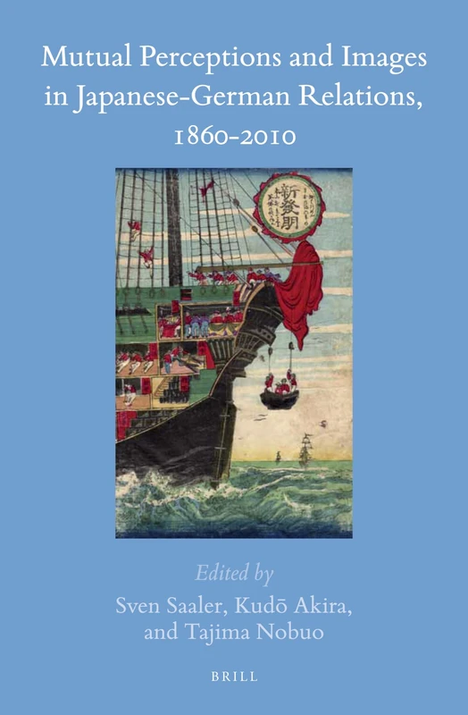 Mutual Perceptions and Images in Japanese-German Relations, 1860-2010: 59 (Brill's Japanese Studies Library, 59)
