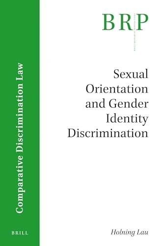 Sexual Orientation and Gender Identity Discrimination (Brill Research Perspectives in Comparative Discrimination Law)