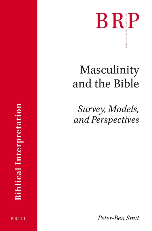 Masculinity and the Bible: Survey, Models, and Perspectives (Brill Research Perspectives in Biblical Interpretation)