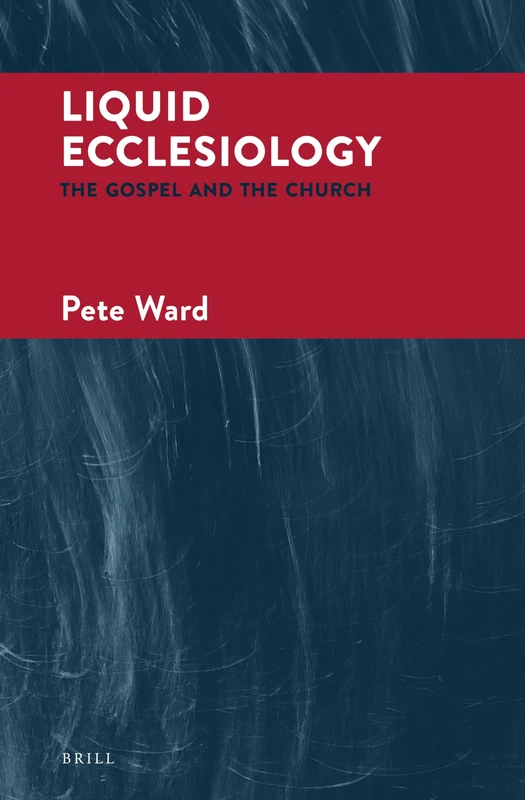 Brill Liquid Ecclesiology: The Gospel and The Church - Book