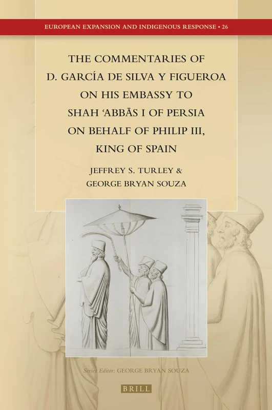 The Commentaries of D. García de Silva y Figueroa on his Embassy to Shh Abbs I of Persia on Behalf of Philip III, King of Spain: 26 (European Expansion and Indigenous Response, 26) - Image 1